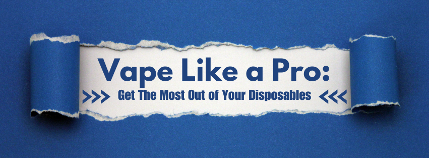 Vape Like a Pro: Tricks for Getting the Most Out of Your Disposables