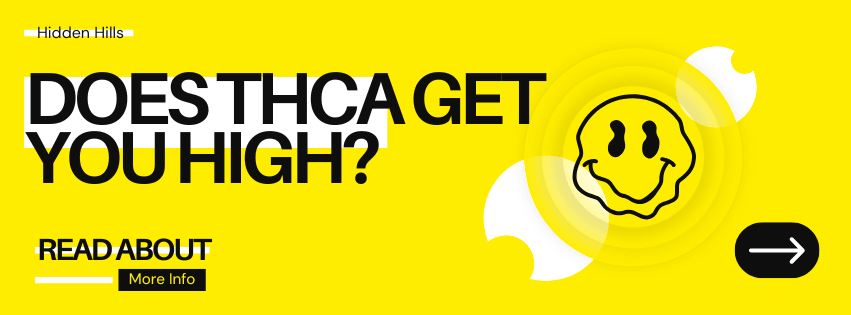 Does THCA Get You High? Everything You Need to Know Before You Buy - Hidden Hills Club